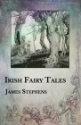 Irish Fairy Tales By James Stephens Cover Image