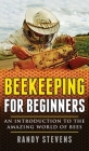 Beekeeping for beginners: An Introduction To The Amazing World Of Bees Cover Image