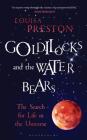Goldilocks and the Water Bears: The Search for Life in the Universe By Louisa Preston Cover Image
