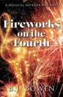 Fireworks on the Fourth By B. J. Bowen Cover Image