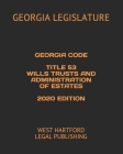 Georgia Code Title 53 Wills Trusts and Administration of Estates 2020 Edition: West Hartford Legal Publishing Cover Image