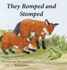 They Romped and Stomped: Two foxes grow up. By Julie E. Rossmassler Cover Image