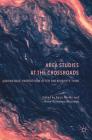 Area Studies at the Crossroads: Knowledge Production After the Mobility Turn By Katja Mielke (Editor), Anna-Katharina Hornidge (Editor) Cover Image
