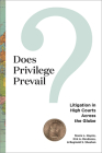 Does Privilege Prevail?: Litigation in High Courts Across the Globe (Constitutionalism and Democracy) Cover Image