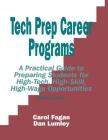 Tech Prep Career Programs: A Practical Guide to Preparing Students for High-Tech, High-Skill, High-Wage Opportunities, Revised By Carol Fagan, Dan Lumley Cover Image