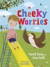 Cheeky Worries: A Story to Help Children Talk about and Manage Scary Thoughts and Everyday Worries By Patrick Davey, Anna Smith, Anne Wilson (Illustrator) Cover Image