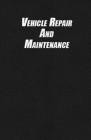 Vehicle Repair And Maintenance: Book Service Record Parts List And Mileage Log By Various Planners Cover Image