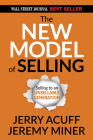The New Model of Selling: Selling to an Unsellable Generation By Jerry Acuff, Jeremy Miner Cover Image
