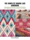 The Complete Bobbin Lace Handbook: Revealing the Secrets of Colorful Creations with Zigzag and Torchon Ground Techniques Cover Image