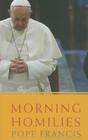 Morning Homilies By Francis, Inos Biffi (Editor), Dinah Livingstone (Translator) Cover Image