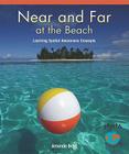 Near and Far at the Beach: Learning Spatial Awareness Concepts (Math for the Real World: Early Emergent) By Amanda Boyd Cover Image