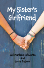 My Sister's Girlfriend By Gail Schwartz, Lucie Gagnon Cover Image