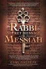 The Rabbi, the Secret Message, and the Identity of Messiah: The Expanded True Story of Israeli Rabbi Yitzhak Kaduri and How His Stunning Revelation of By Carl Gallups, Zev Perot Cover Image
