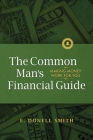 The Common Man's Financial Guide: Making Money Work For You By E. Donell Smith Cover Image