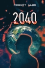2040 By Robert Albo, Julia Albo (Cover Design by) Cover Image