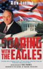 Soaring with the Eagles: A glimpse into a Corporate Pilot's 47 year career flying politicians and passengers from the flight deck. By Ron Little Cover Image