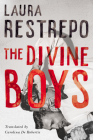 The Divine Boys By Laura Restrepo, Carolina De Robertis (Translator) Cover Image