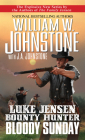 Bloody Sunday (Luke Jensen Bounty Hunter #3) By William W. Johnstone, J.A. Johnstone Cover Image