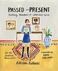 Passed and Present: Keeping Memories of Loved Ones Alive By Allison Gilbert Cover Image