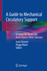 A Guide to Mechanical Circulatory Support: A Primer for Ventricular Assist Device (Vad) Clinicians Cover Image