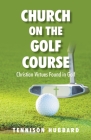 Church on the Golf Course: Christian Virtues Found in Golf Cover Image