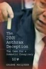 The 2001 Anthrax Deception: The Case for a Domestic Conspiracy By Graeme Macqueen Cover Image