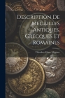 Description de Medailles Antiques, Grecques et Romaines By Théodore Edme Mionnet Cover Image