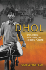 Dhol: Drummers, Identities, and Modern Punjab By Gibb Schreffler Cover Image