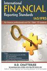 International Financial Reporting Standards: This work professes to assist finance professionals and students to deep dive into International Financia By B. D. Chatterjee Cover Image