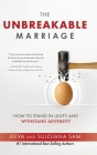 The Unbreakable Marriage: How to stand in unity and withstand adversity By Jeeva Sam, Sulojana Sam Cover Image