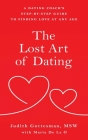 The Lost Art of Dating: A Dating Coach's Step-by-Step Guide to Finding Love at Any Age By Judith Gottesman, Maria de la O. Cover Image
