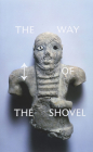 The Way of the Shovel: On the Archaeological Imaginary in Art By Dieter Roelstraete (Editor) Cover Image