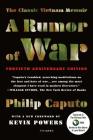 A Rumor of War: The Classic Vietnam Memoir (40th Anniversary Edition) By Philip Caputo, Kevin Powers (Foreword by) Cover Image