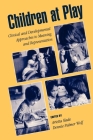 Children at Play: Clinical and Developmental Approaches to Meaning and Representation By Arietta Slade (Editor), Dennie Palmer Wolf (Editor) Cover Image