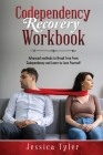 Codependency Recovery Workbook: Advanced methods to Break Free from Codependency and Learn to Love Yourself Cover Image