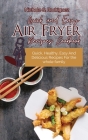 Quick and Easy Air Fryer Recipes Cookbook: Quick, Healthy, Easy And Delicious Recipes For the whole family Cover Image