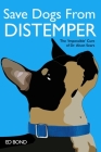 Save Dogs from Distemper: The 'Impossible' Cure of Dr. Alson Sears Cover Image