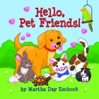 Hello Pet Friends By Martha Zschock, Martha Zschock (Illustrator) Cover Image