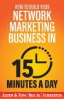How to Build Your Network Marketing Business in 15 Minutes a Day: Fast! Efficient! Awesome! Cover Image