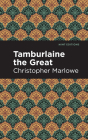 Tamburlaine the Great By Christopher Marlowe, Mint Editions (Contribution by) Cover Image
