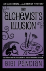 The Alchemist's Illusion: An Accidental Alchemist Mystery By Gigi Pandian Cover Image
