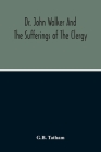 Dr. John Walker And The Sufferings Of The Clergy By G. B. Tatham Cover Image