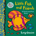 Little Fish and Friends: A Touch-and-Feel Book By Lucy Cousins, Lucy Cousins (Illustrator) Cover Image