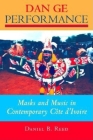Dan GE Performance: Masks and Music in Contemporary Côte d'Ivoire (African Expressive Cultures) By Daniel B. Reed Cover Image