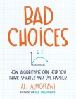 Bad Choices: How Algorithms Can Help You Think Smarter and Live Happier By Ali Almossawi Cover Image