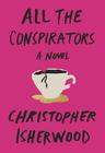 All the Conspirators By Christopher Isherwood Cover Image