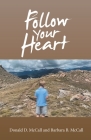 Follow Your Heart By Donald D. McCall, Barbara B. McCall Cover Image