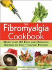 The Fibromyalgia Cookbook: More than 140 Easy and Delicious Recipes to Fight Chronic Fatigue By Shelley Ann Smith Cover Image