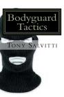 Bodyguard Tactics: Some key points By Tony Salvitti (Illustrator), Tony Salvitti Cover Image