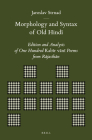 Morphology and Syntax of Old Hindī: Edition and Analysis of One Hundred Kabīr Vānī Poems from Rājasthān (Brill's Indological Library #45) By Strnad Cover Image